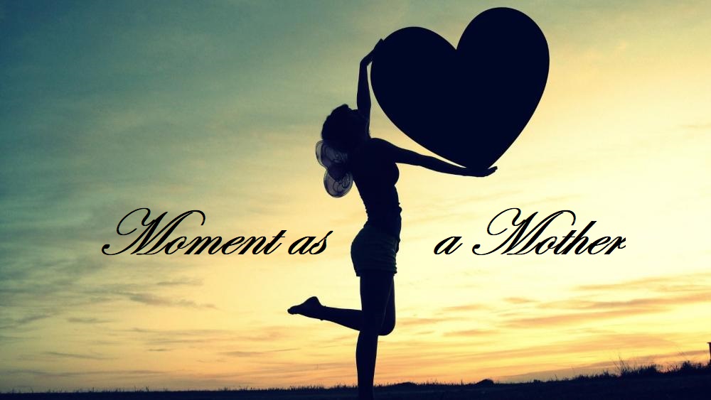 Moment as a&nbsp;Mother