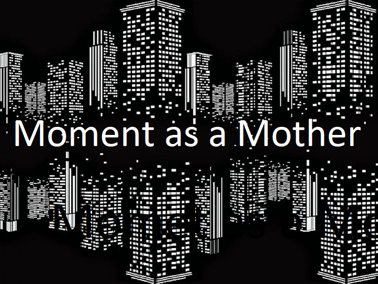 Moment as a&nbsp;Mother