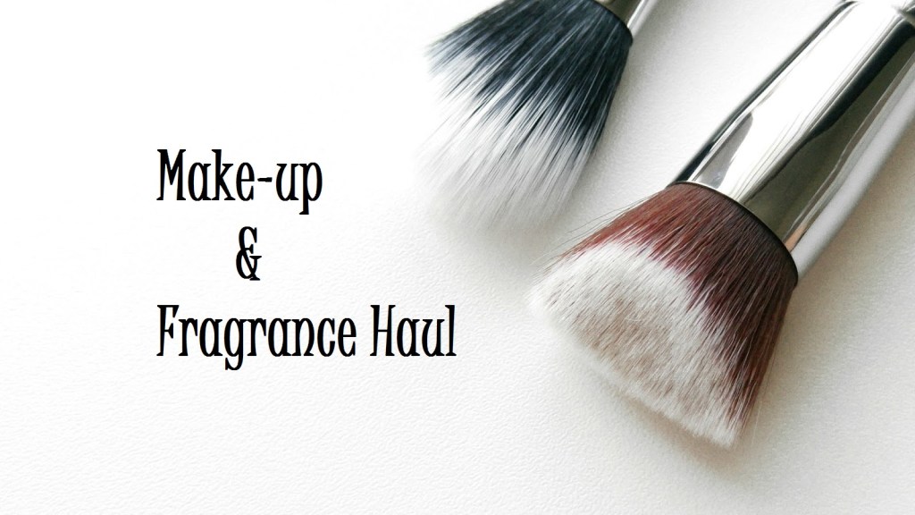 Make-up & Fragrance&nbsp;Haul