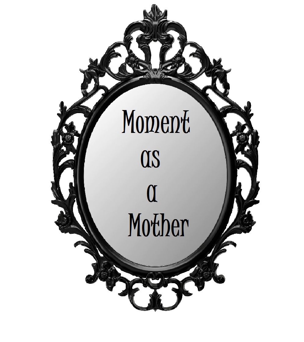 Moment as a&nbsp;Mother