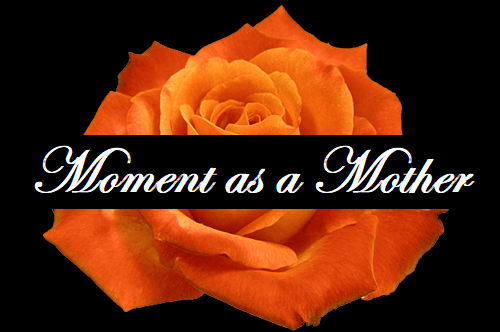 Moment as a&nbsp;Mother