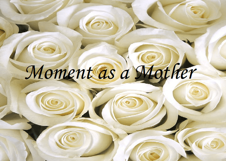 Moment as a&nbsp;Mother