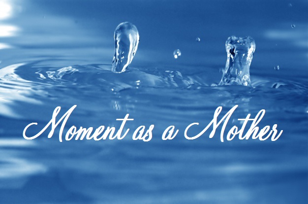Moment as a&nbsp;Mother