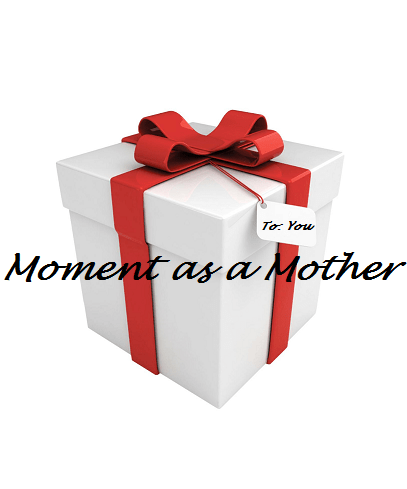 Moment as a&nbsp;Mother