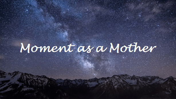 Moment as a&nbsp;Mother