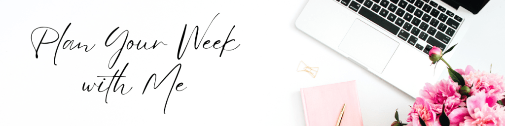 Plan Your Week with&nbsp;Me