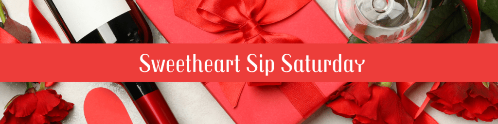 Sweetheart Sip Saturday